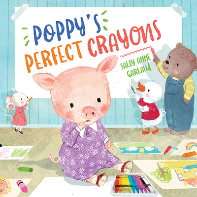 Poppy's Perfect Crayons - Garland, Sally Anne