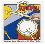 Poptopia! Power Pop Classics of the '80s