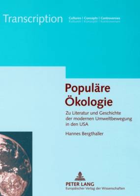 Populaere Oekologie: Zu Literatur Und Geschichte Der Modernen Umweltbewegung in Den USA - Sielke, Sabine (Editor), and Bergthaller, Hannes