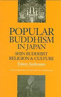 Popular Buddhism in Japan: Shin Buddhist Religion and Culture - Andreasen, Esben
