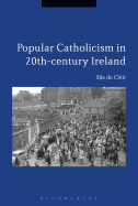 Popular Catholicism in 20th-Century Ireland: Locality, Identity and Culture