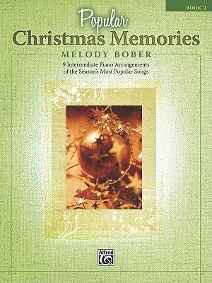 Popular Christmas Memories, Bk 2: 9 Intermediate Piano Arrangements of the Season's Most Popular Songs - Bober, Melody