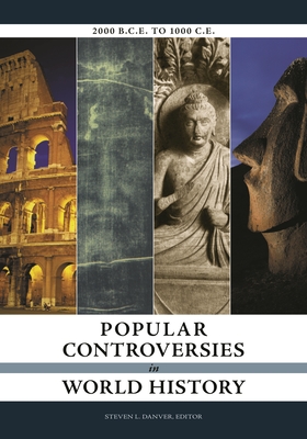 Popular Controversies in World History [4 Volumes]: Investigating History's Intriguing Questions - Danver, Steven L, Dr. (Editor)