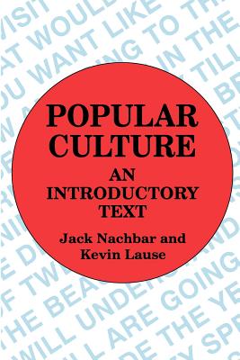 Popular Culture: An Introductory Text - Nachbar, Jack (Editor)