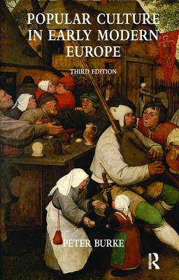 Popular Culture in Early Modern Europe - Burke, Peter