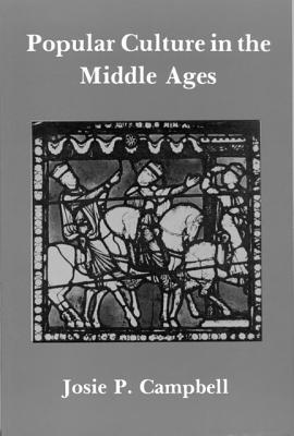 Popular Culture in the Middle Ages - Campbell, Josie P