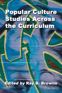 Popular Culture Studies Across the Curriculum: Essays for Educators
