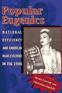 Popular Eugenics: National Efficiency and American Mass Culture in the 1930s