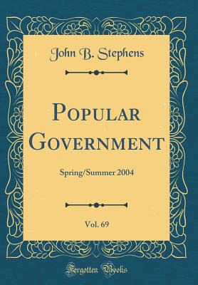 Popular Government, Vol. 69: Spring/Summer 2004 (Classic Reprint) - Stephens, John B