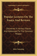 Popular Lectures on 'The Essays and Reviews': Delivered in Various Places and Addressed to the Com