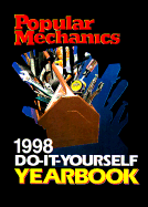 Popular Mechanics 1998 Do-It-Yourself Yearbook