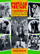 Popular Music and the Underground: Foundations of Jazz, Blues, Country, and Rock, 1900-1950 - Mancuso, Chuck, and Lampe, David (Editor), and Gilbert, Reg (Editor)