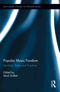 Popular Music Fandom: Identities, Roles and Practices