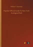 Popular Official Guide To New York Zoological Park