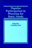 Popular Participation in Planning for Basic Needs: Concepts, Methods, and Practices