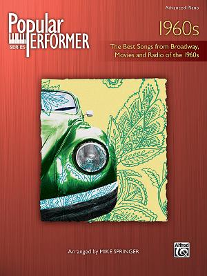 Popular Performer -- 1960s: The Best Songs from Broadway, Movies and Radio of the 1960s - Springer, Mike