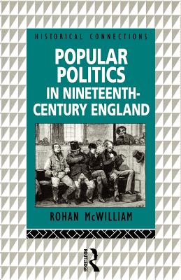 Popular Politics in Nineteenth Century England - McWilliam, Rohan, Prof.