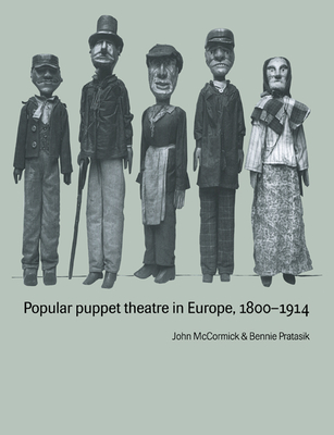 Popular Puppet Theatre in Europe, 1800 1914 - McCormick, John, and Pratasik, Bennie