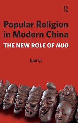 Popular Religion in Modern China: The New Role of Nuo - Li, Lan