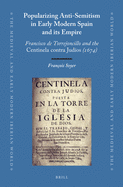 Popularizing Anti-Semitism in Early Modern Spain and Its Empire: Francisco de Torrejoncillo and the Centinela Contra Judios (1674)