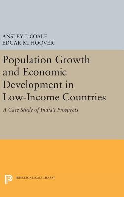 Population Growth and Economic Development - Coale, Ansley Johnson, and Hoover, Edgar M., Jr.
