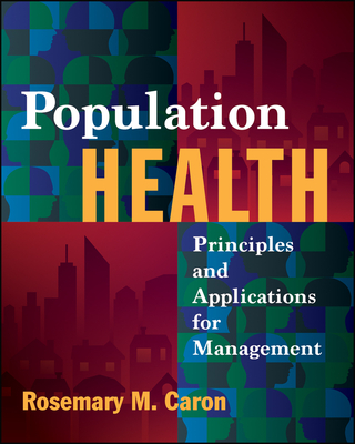 Population Health: Principles and Applications for Management - Caron, Rosemary