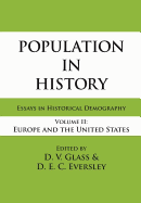 Population in History: Essays in Historical Demography, Volume II: Europe and United States