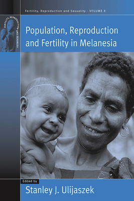 Population, Reproduction and Fertility in Melanesia - Ulijaszek, Stanley (Editor)