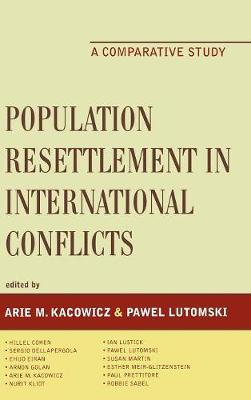 Population Resettlement in International Conflicts: A Comparative Study - Kacowicz, Arie M (Editor), and Lutomski, Pawel (Editor)