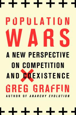 Population Wars: A New Perspective on Competition and Coexistence - Graffin, Greg