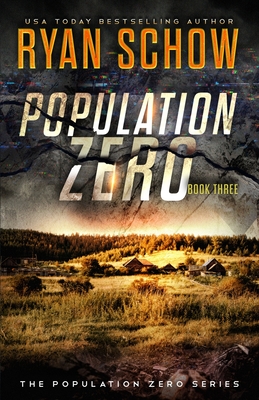 Population Zero: Book 3: A Post-Apocalyptic Cyber Thriller - Schow, Ryan