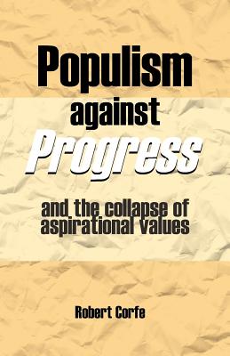 Populism Against Progress - Corfe, Robert