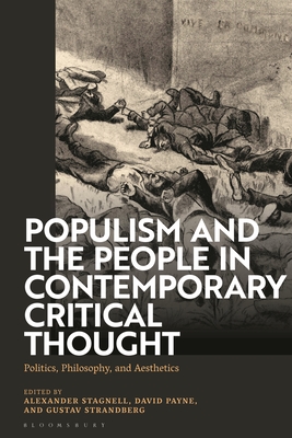 Populism and The People in Contemporary Critical Thought: Politics, Philosophy, and Aesthetics - Stagnell, Alexander (Editor), and Payne, David (Editor), and Strandberg, Gustav (Editor)