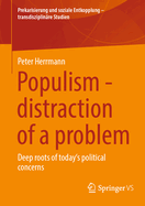 Populism - Distraction of a Problem: Deep Roots of Today's Political Concerns
