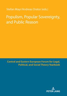 Populism, Popular Sovereignty, and Public Reason - Cserne, Pter, and Mayr, Stefan (Editor), and Orator, Andreas (Editor)