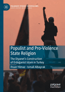 Populist and Pro-Violence State Religion: The Diyanet's Construction of Erdoganist Islam in Turkey