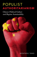 Populist Authoritarianism: Chinese Political Culture and Regime Sustainability