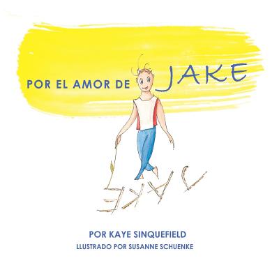 Por El Amor de Jake - Sinquefield, Kaye, and Schuenke, Susanne (Illustrator)