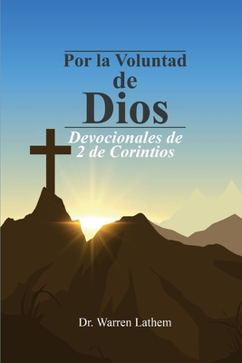 Por la Voluntad de Dios: Devocionales de 2 de Corintios - Lathem, Warren