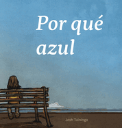 Por qu azul: (Why Blue)