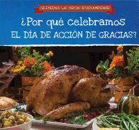 ?Por Qu? Celebramos El D?a de Acci?n de Gracias? (Why Do We Celebrate Thanksgiving?)