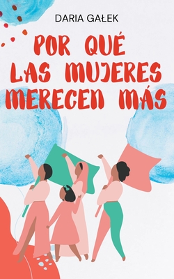 Por Qu? las Mujeres Merecen Ms - Galek, Daria