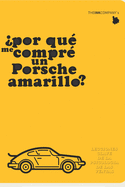 ?Por qu? me compr? un Porsche amarillo?: 2 Lecciones Clave de la Psicologia de Las Ventas