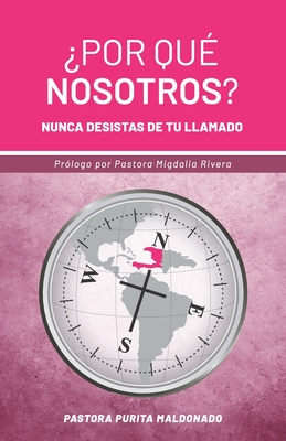 ?Por qu? nosotros?: Nunca desistas de tu llamado - Herrera, Lala (Editor), and Maldonado, Purita