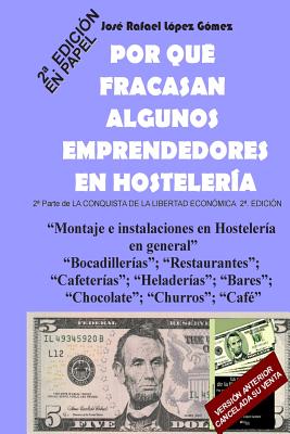 Por que fracasan algunos emprendedores en Hosteleria: 2a Parte de La Conquista de la Libertad Econmica, 2a Edicin - Gomez, Jose Rafael Lopez