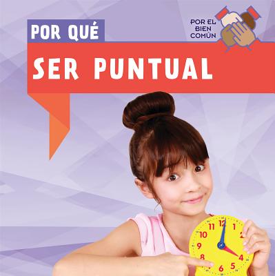 Por Que Ser Puntual (Why Do We Have to Be on Time?) - Houser, Grace, and Sarfatti, Esther (Translated by)