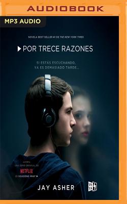 Por Trece Razones (Narraci?n En Castellano) - Asher, Jay, and Vives, Olivia (Read by), and Gomez, Marc (Read by)