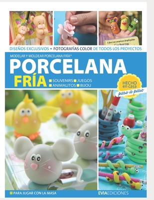 Porcelana Fr?a: modelar y moldear porcelana fr?a - Ediciones, Evia