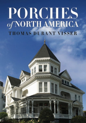 Porches of North America - Visser, Thomas Durant