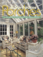 Porches & Sunrooms: Your Guide to Planning and Remodeling - Riha, John, and Better Homes and Gardens (Creator), and Marshall, Paula (Editor)
